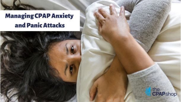 Managing CPAP Anxiety and Panic Attacks