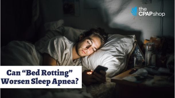 Can “Bed Rotting” Worsen Sleep Apnea?