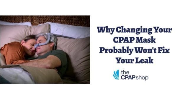 Why Changing Your CPAP Mask Probably Won't Fix Your Leak