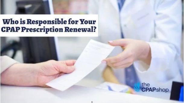 Who is Responsible for Your CPAP Prescription Renewal? A Patient Guide