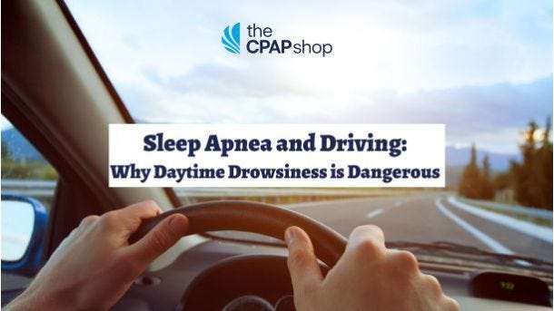 Sleep Apnea and Driving: Why Daytime Drowsiness is Dangerous