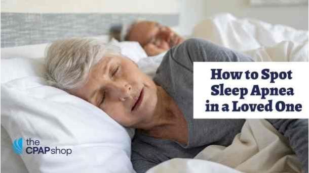 How to Spot Sleep Apnea in a Loved One