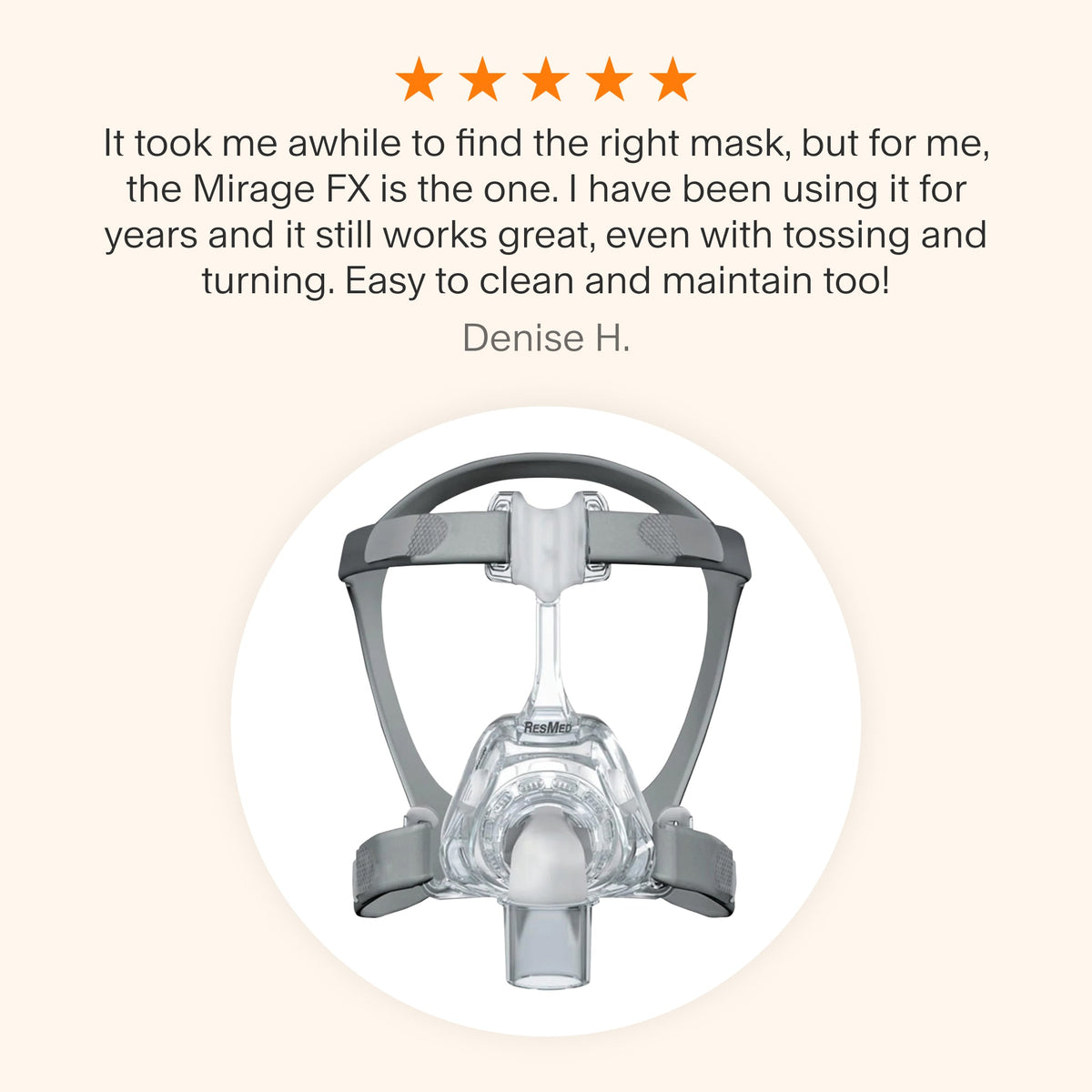 Testimonial praising the Mirage FX Nasal Mask for its long-lasting comfort, reliability through movement, and ease of cleaning and maintenance.