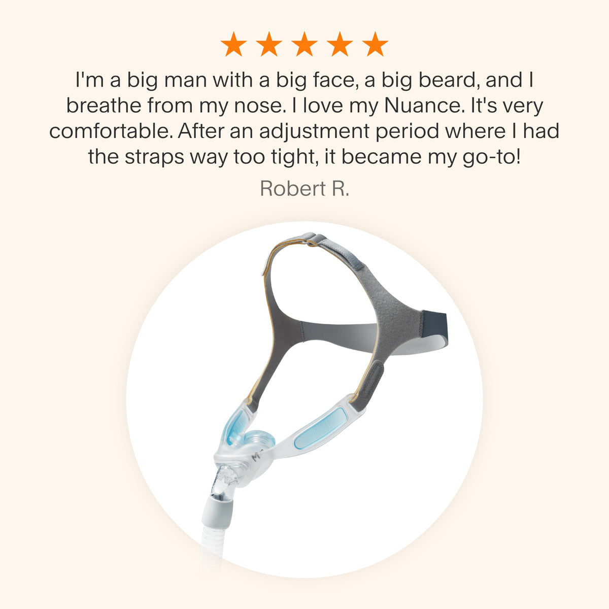 Testimonial praising the Philips Respironics Nuance CPAP Mask for its comfort and adaptability, even for users with larger faces and beards.