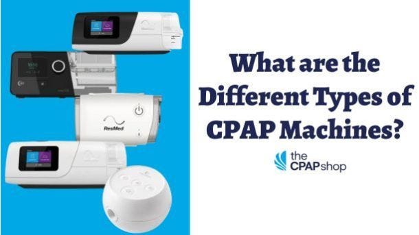 What are the Different Types of CPAP Machines?