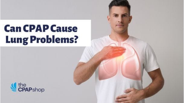 Can CPAP Cause Lung Problems?