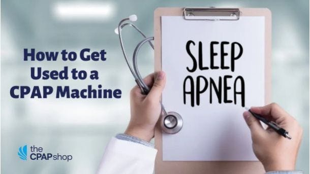 How To Get Used To A CPAP Machine? 