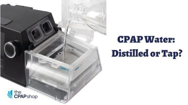 CPAP Water: Distilled or Tap?