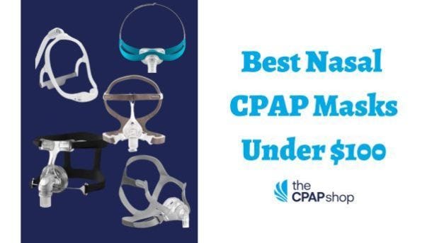 Best Nasal CPAP Masks Under $100 