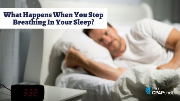 What Happens When You Stop Breathing In Your Sleep?