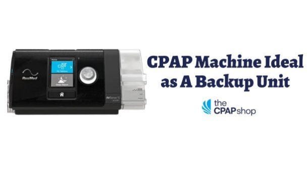 CPAP Machine Ideal as A Backup Unit