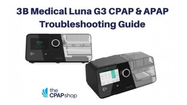 3B Medical Luna G3 CPAP & APAP Troubleshooting Guide