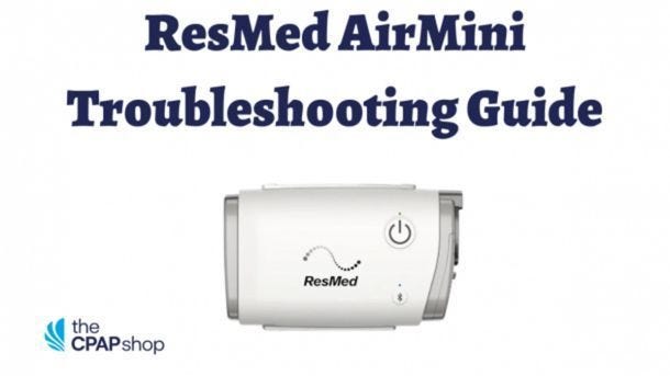 ResMed AirMini Auto Travel CPAP Troubleshooting Guide